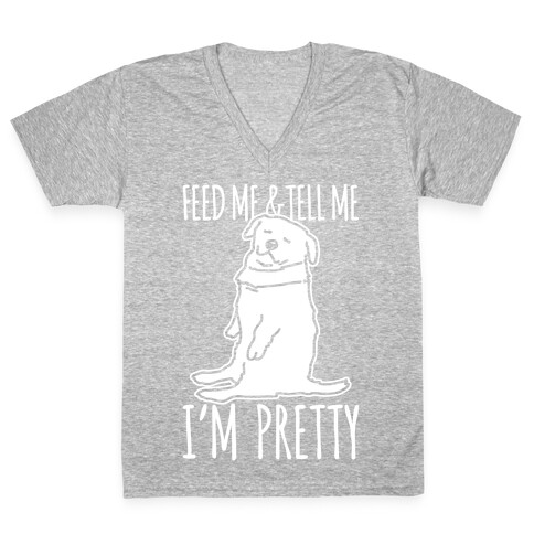 Feed Me and Tell Me I'm Pretty Little Fat Parody White Print V-Neck Tee Shirt