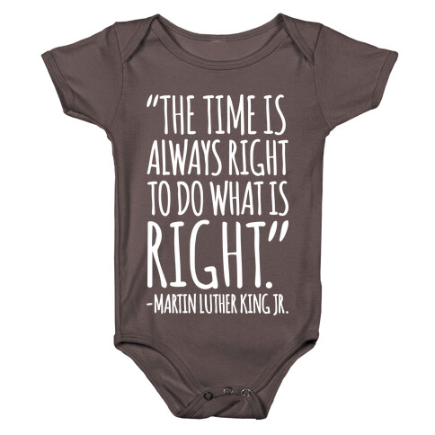 The Time Is Always Right To Do What Is Right MLK Jr. Quote White Print Baby One-Piece