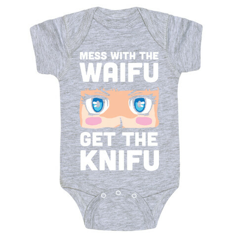 Mess With The Waifu Get The Knifu Baby One-Piece
