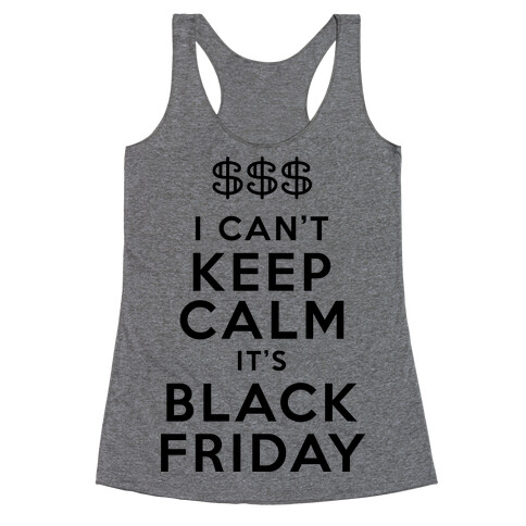 I Can't Keep Calm It's Black Friday Racerback Tank Top