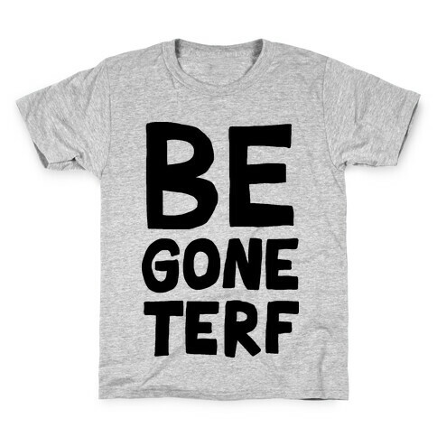 Begone TERF Kids T-Shirt