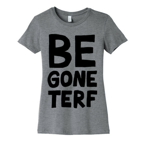 Begone TERF Womens T-Shirt