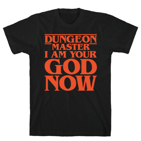 Dungeon Master I Am Your God Now White Print T-Shirt