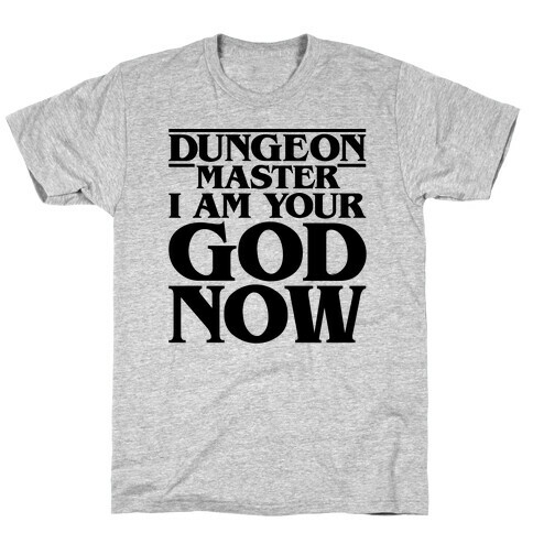 Dungeon Master I Am Your God Now T-Shirt