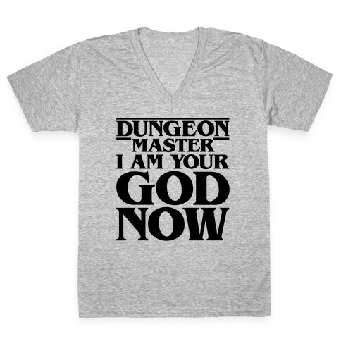 Dungeon Master I Am Your God Now V-Neck Tee Shirt