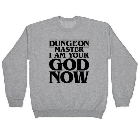 Dungeon Master I Am Your God Now Pullover