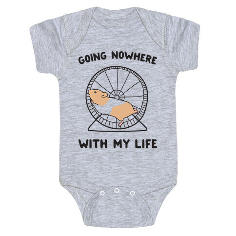 Going Nowhere With My Life Hamster Baby One-Piece