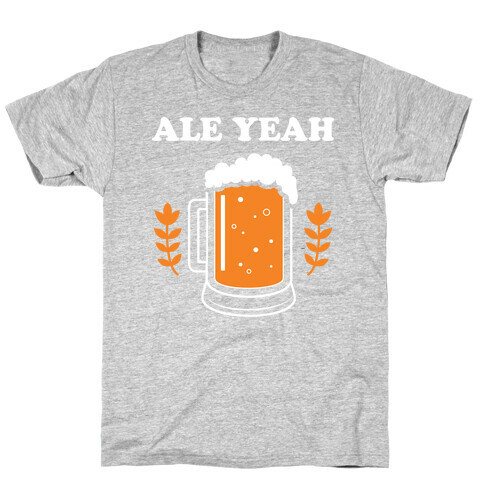 Ale Yeah T-Shirt