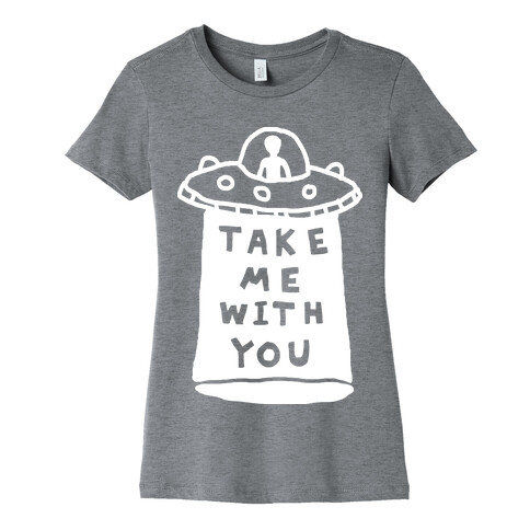 Take Me With You UFO Womens T-Shirt