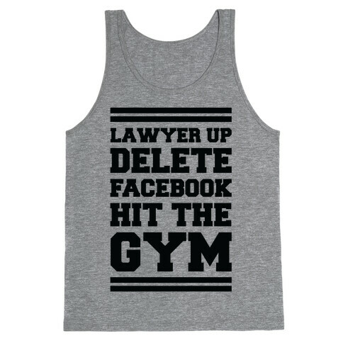 Lawyer Up Delete Facebook Hit The Gym Tank Top