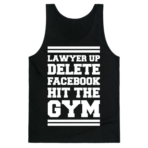 Lawyer Up Delete Facebook Hit The Gym Tank Top