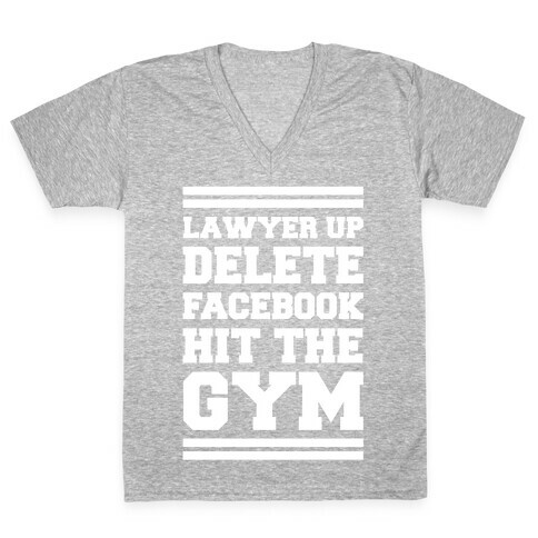 Lawyer Up Delete Facebook Hit The Gym V-Neck Tee Shirt