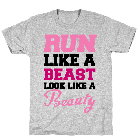 Run Like A Beast Look Like A Beauty T-Shirt