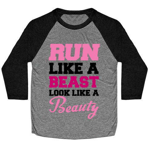 Run Like A Beast Look Like A Beauty Baseball Tee