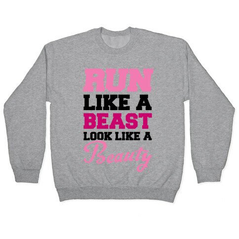 Run Like A Beast Look Like A Beauty Pullover