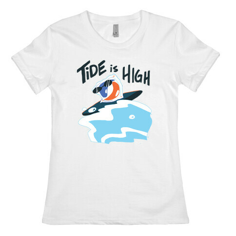 Tide is High Womens T-Shirt