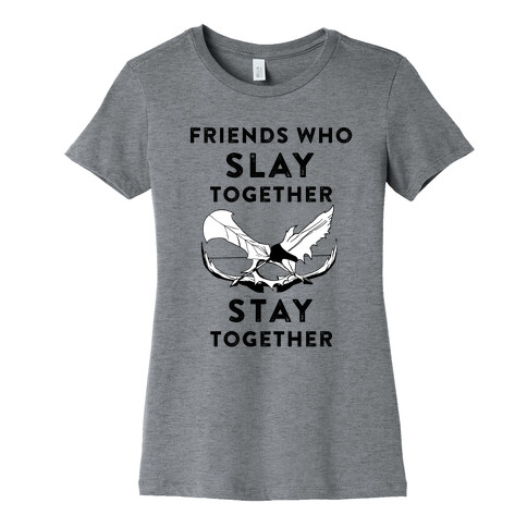 Friends Who Slay Together Womens T-Shirt