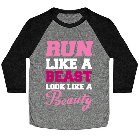 Run Like A Beast Look Like A Beauty Baseball Tee