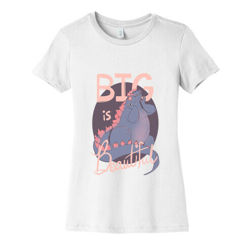 Big Is Beautiful  Womens T-Shirt