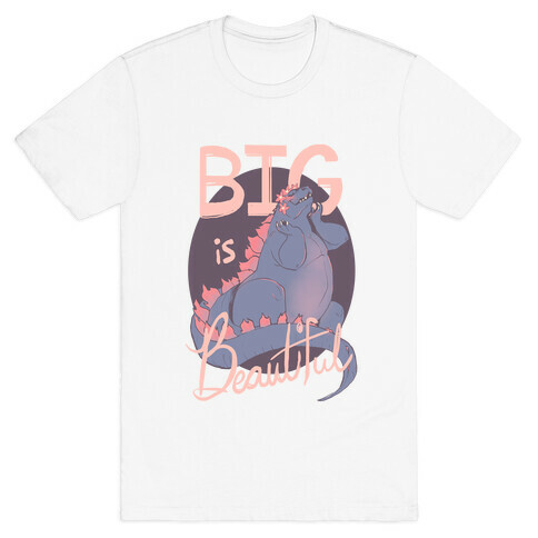 Big Is Beautiful  T-Shirt