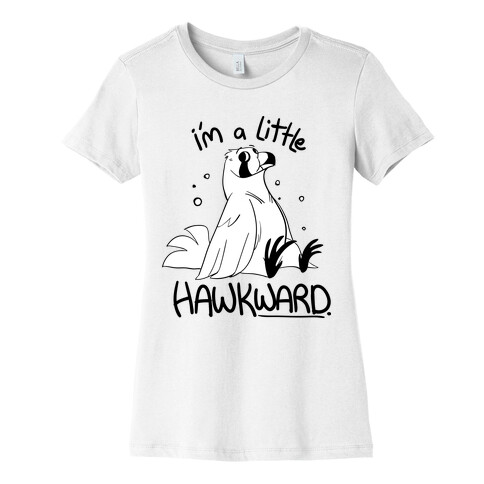 I'm a Little Hawkward Womens T-Shirt