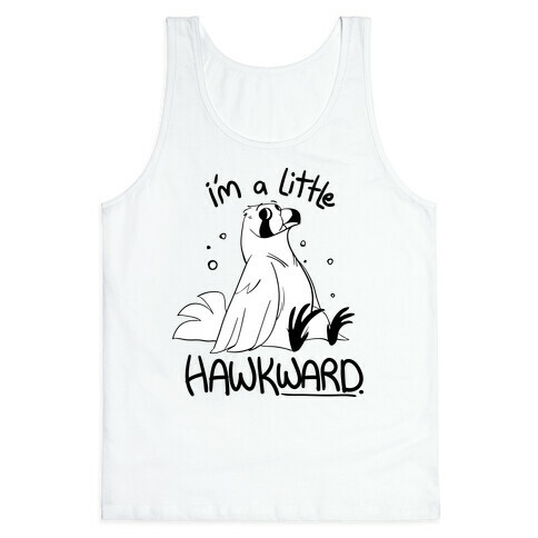 I'm a Little Hawkward Tank Top