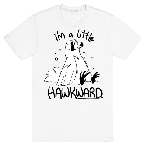 I'm a Little Hawkward T-Shirt