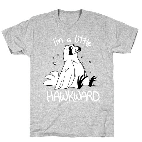 I'm a Little Hawkward T-Shirt