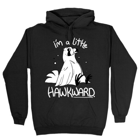 I'm a Little Hawkward Hooded Sweatshirt