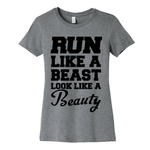Run Like A Beast Look Like A Beauty Womens T-Shirt