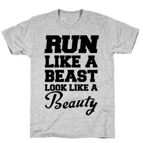 Run Like A Beast Look Like A Beauty T-Shirt