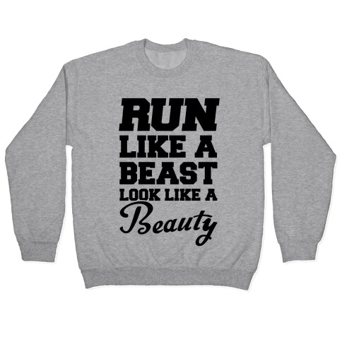 Run Like A Beast Look Like A Beauty Pullover