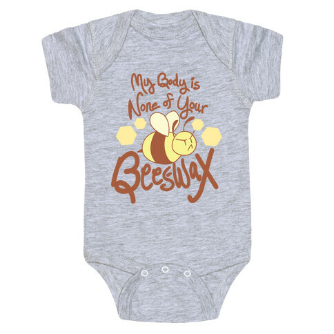 My Body is None of Your Beeswax Baby One-Piece