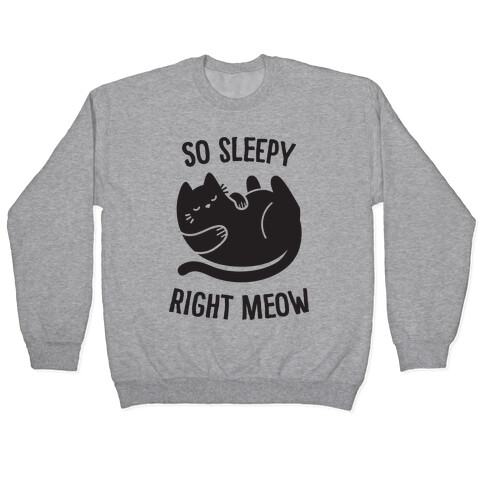 So Sleepy Right Meow Pullover