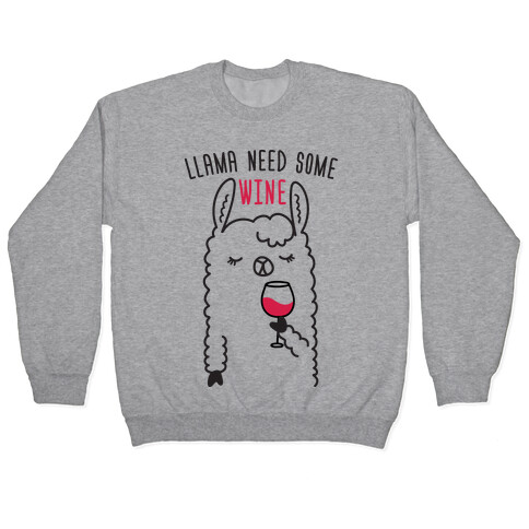 Llama Need Some Wine Pullover