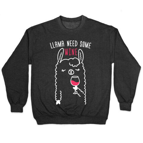 Llama Need Some Wine Pullover