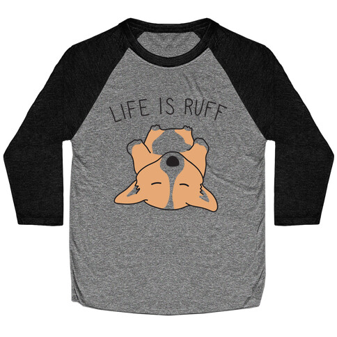 Life Is Ruff Corgi Baseball Tee