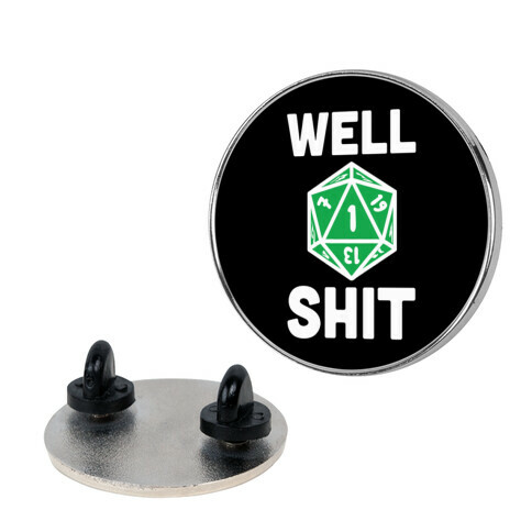 Well Shit Crit Fail Pin