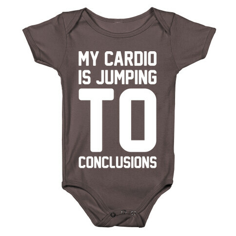 My Cardio Is Jumping To Conclusions White Print Baby One-Piece