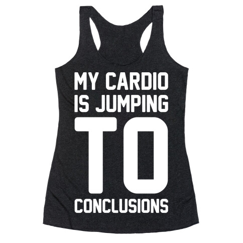 My Cardio Is Jumping To Conclusions White Print Racerback Tank Top
