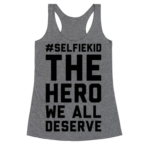 #Selfiekid The Hero We All Deserve  Racerback Tank Top