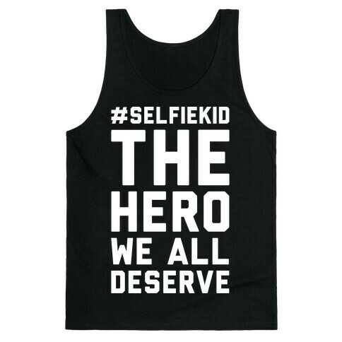 #Selfiekid The Hero We All Deserve White Print Tank Top