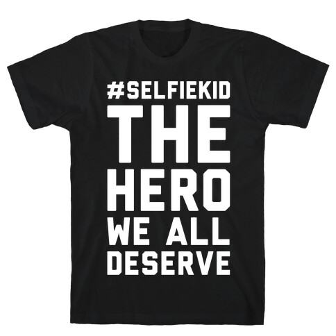 #Selfiekid The Hero We All Deserve White Print T-Shirt