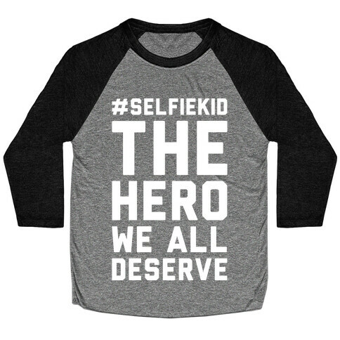 #Selfiekid The Hero We All Deserve White Print Baseball Tee
