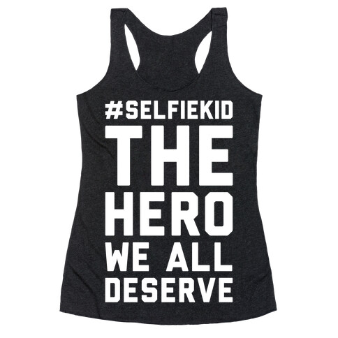 #Selfiekid The Hero We All Deserve White Print Racerback Tank Top