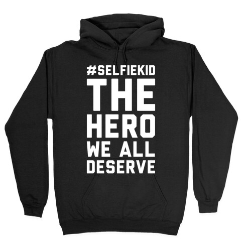 #Selfiekid The Hero We All Deserve White Print Hooded Sweatshirt