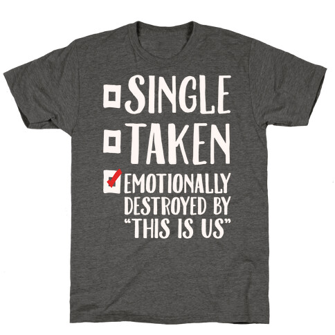 Single Take Emotionally Destroyed By This Is Us Parody White Print T-Shirt