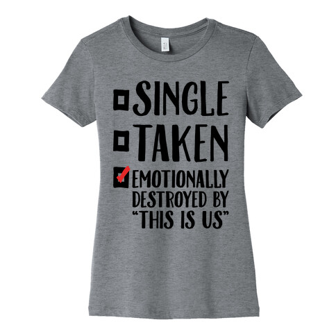 Single Take Emotionally Destroyed By This Is Us Parody Womens T-Shirt