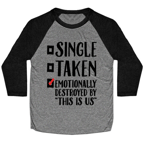 Single Take Emotionally Destroyed By This Is Us Parody Baseball Tee