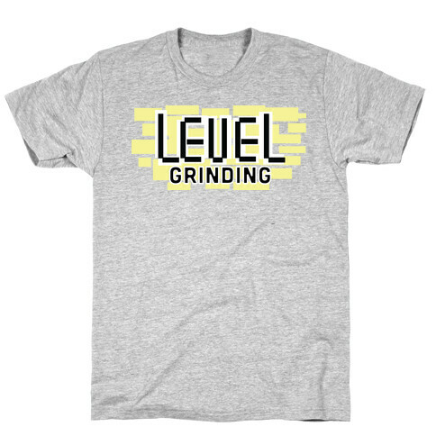 Level Grinding  T-Shirt